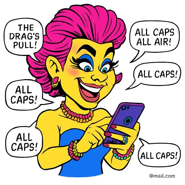 Cartoon drag performer holding a phone with all caps speech bubbles