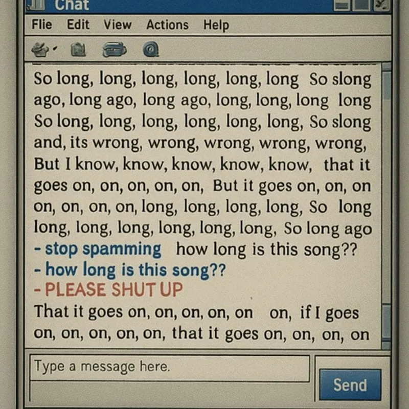 Someone posting song lyrics one line at a time in a chat room